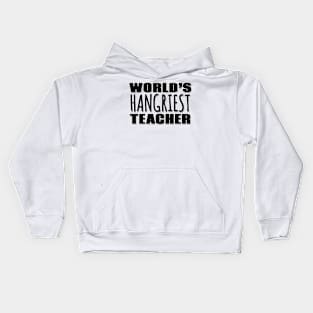 World's Hangriest Teacher Kids Hoodie